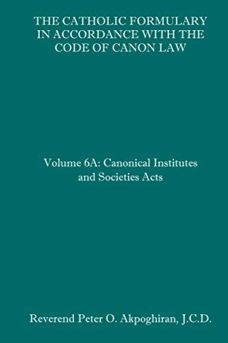 Catholic Formulary in Accordance with the Code of Canon Law Volume 6A
