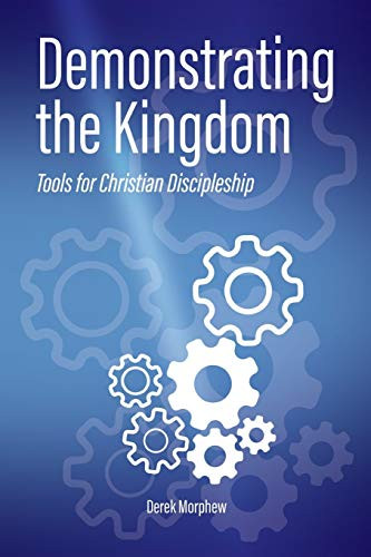 Demonstrating the Kingdom: Tools for Christian Discipleship - Kingdom