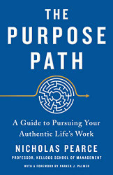 Purpose Path: A Guide to Pursuing Your Authentic Life's Work