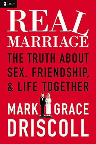 Real Marriage: The Truth About Sex Friendship & Life Together