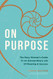 On Purpose: The Busy Woman's Guide to an Extraordinary Life of Meaning