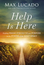Help Is Here: Finding Fresh Strength and Purpose in the Power