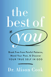 Best of You: Break Free from Painful Patterns Mend Your Past