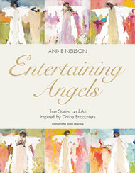 Entertaining Angels: True Stories and Art Inspired by Divine