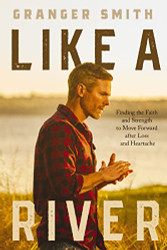 Like a River: Finding the Faith and Strength to Move Forward after