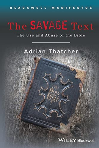 Savage Text: The Use and Abuse of the Bible