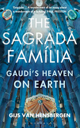 Sagrada Familia: Gaudi's Heaven on Earth