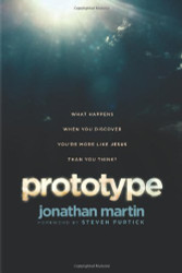Prototype: What Happens When You Discover You're More Like Jesus Than