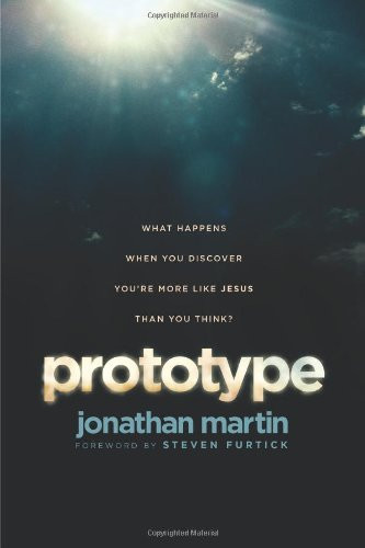 Prototype: What Happens When You Discover You're More Like Jesus Than