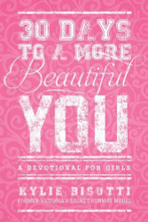 30 Days to a More Beautiful You: A Devotional for Girls
