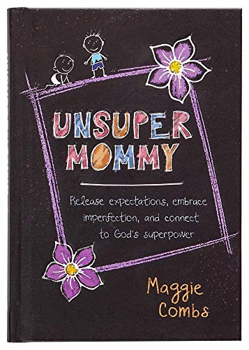 UnsuperMommy: Release Expectations Embrace Imperfection and Connect