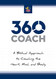 360 Coach: A Biblical Approach to Coaching the Heart Mind and Body