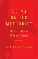 Being United Methodist: What It Means Why It Matters