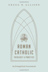 Roman Catholic Theology and Practice