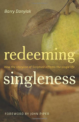 Redeeming Singleness: How the Storyline of Scripture Affirms
