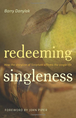 Redeeming Singleness: How the Storyline of Scripture Affirms