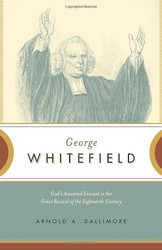 George Whitefield: God's Anointed Servant in the Great Revival