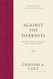 Against the Darkness: The Doctrine of Angels Satan and Demons