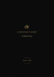 ESV Expository Commentary: Ezra-Job (Volume 4)