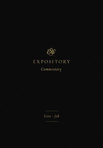 ESV Expository Commentary: Ezra-Job (Volume 4)