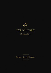 ESV Expository Commentary: Psalms-Song of Solomon Volume 5