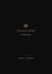 ESV Expository Commentary: Romans-Galatians (Volume 10)
