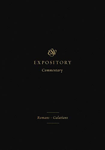 ESV Expository Commentary: Romans-Galatians (Volume 10)