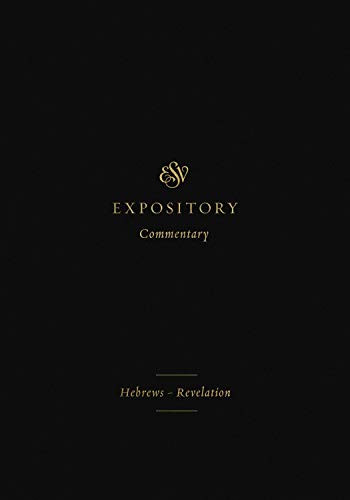 ESV Expository Commentary: Hebrews???Revelation (Volume 12)