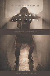 Things Not Seen: A Fresh Look at Old Stories of Trusting God's