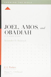 Joel Amos and Obadiah: A 12-Week Study (Knowing the Bible)