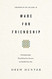 Made for Friendship: The Relationship That Halves Our Sorrows