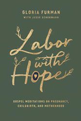 Labor with Hope: Gospel Meditations on Pregnancy Childbirth