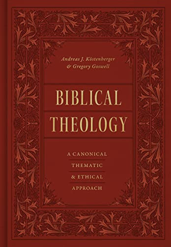 Biblical Theology: A Canonical Thematic and Ethical Approach