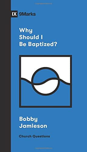 Why Should I Be Baptized? (Church Questions)
