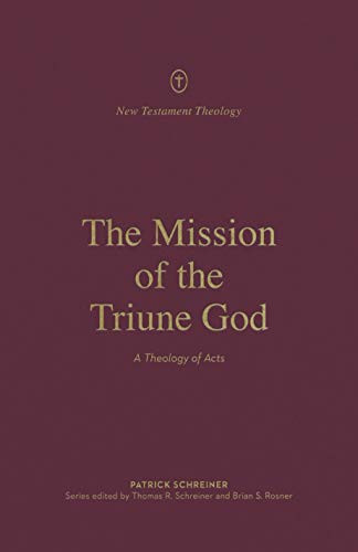 Mission of the Triune God: A Theology of Acts - New Testament