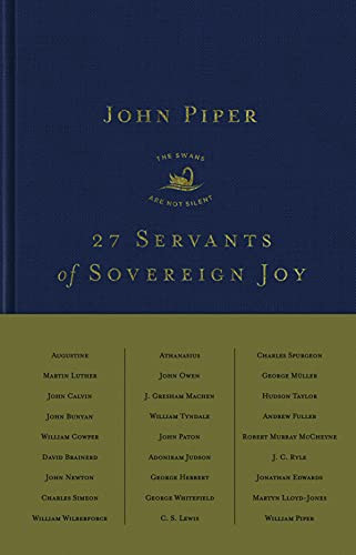 27 Servants of Sovereign Joy: Faithful Flawed and Fruitful