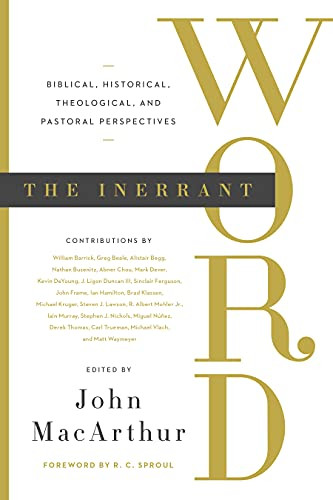 Inerrant Word: Biblical Historical Theological and Pastoral