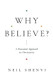 Why Believe?: A Reasoned Approach to Christianity