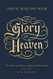 Glory of Heaven: The Truth about Heaven Angels and Eternal Life