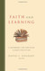 Faith and Learning: A Handbook for Christian Higher Education