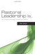 Pastoral Leadership is..