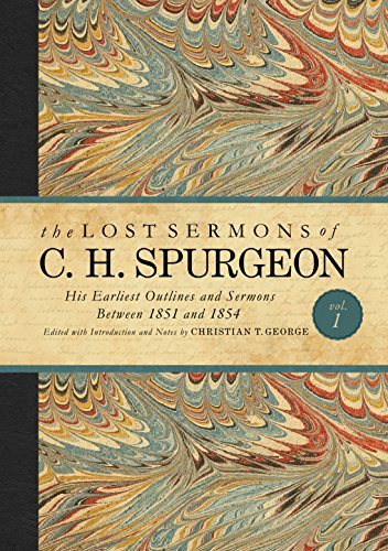 Lost Sermons of C. H. Spurgeon Volume 1
