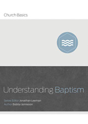 Understanding Baptism (Church Basics)