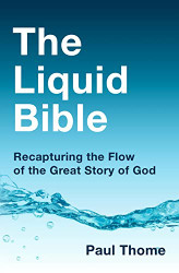 Liquid Bible: Recapturing the Flow of the Great Story of God
