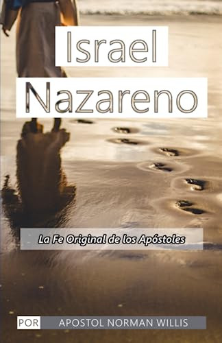 Israel Nazareno: La Fe Original De Los Apostoles