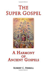 Super Gospel: A Harmony of Ancient Gospels