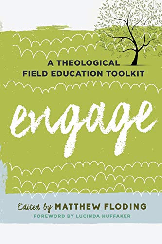Engage: A Theological Field Education Toolkit Volume 1