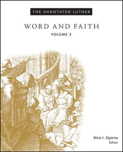 Annotated Luther Volume 2: Word and Faith