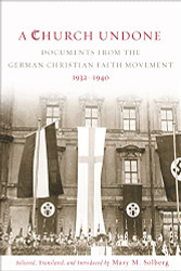 Church Undone: Documents from the German Christian Faith Movement