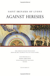 Saint Irenaeus of Lyons: Against Heresies